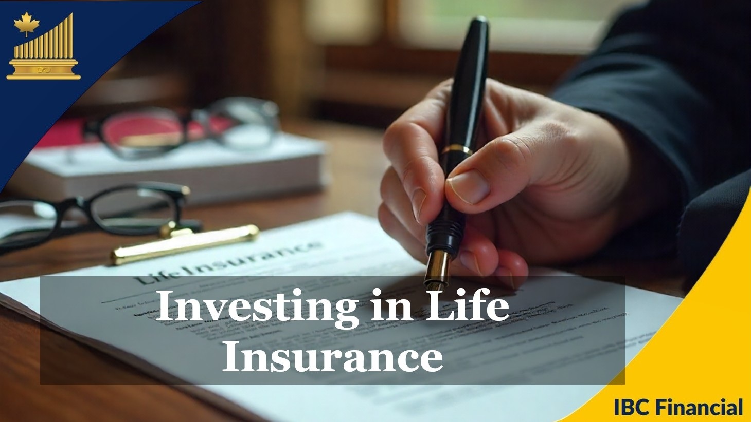 A hand signing a document at a desk, with the caption Investing in Life Insurance