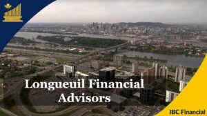 Longueuil - Financial advisor, Financial Planner, Financial Consultant, Costs, Fees, Services - Quebec - IBC Financial