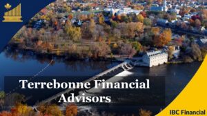 Terrebonne- Financial advisor, Financial Planner, Financial Consultant, Costs, Fees, Services - Quebec - IBC Financial