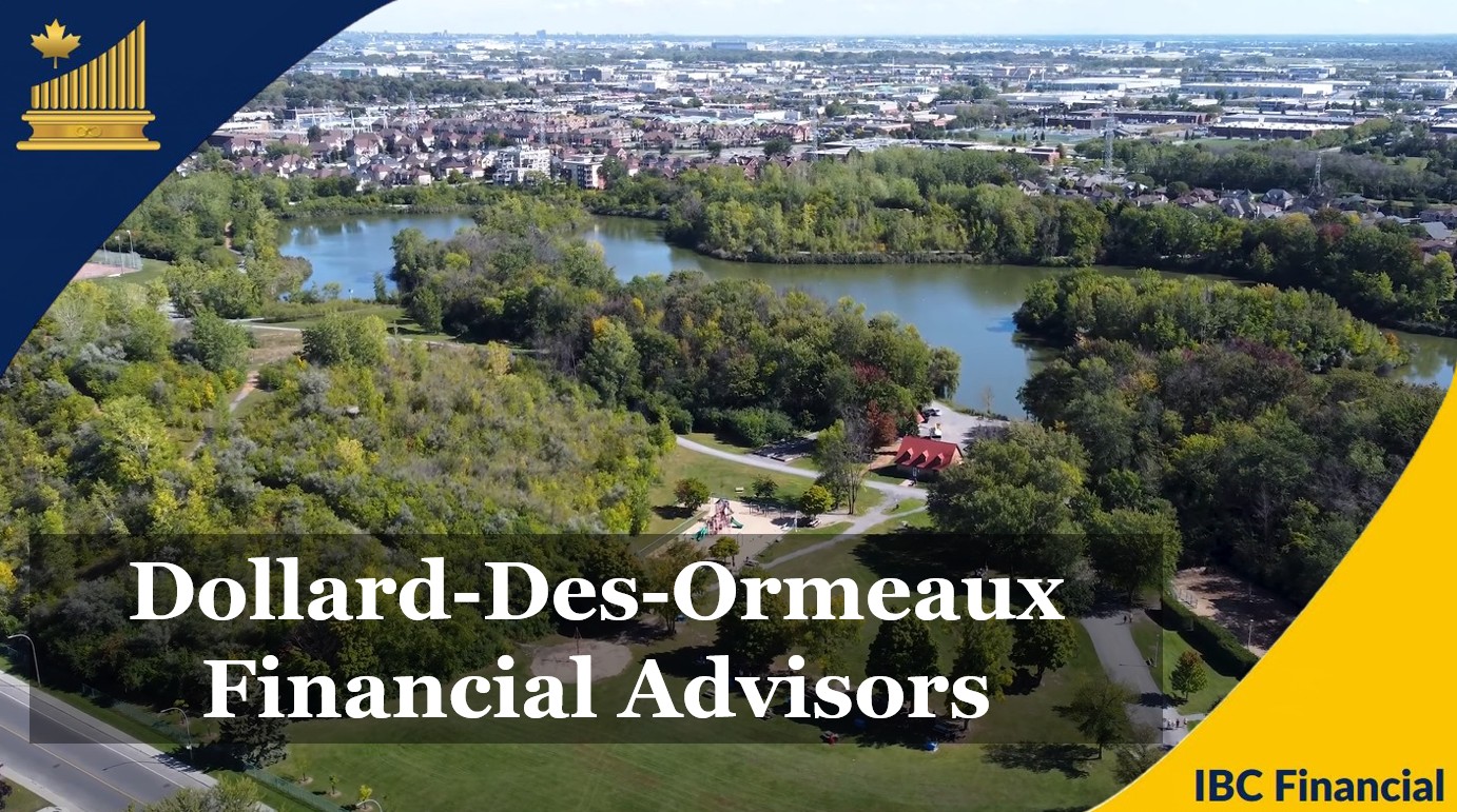 Dollard-Des-Ormeaux - Financial advisor, Financial Planner, Grandby - Financial Consultant, Costs, Fees, Services - Quebec - IBC Financial