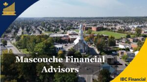 Mascouche - Financial advisor, Financial Planner, Grandby - Financial Consultant, Costs, Fees, Services - Quebec - IBC Financial