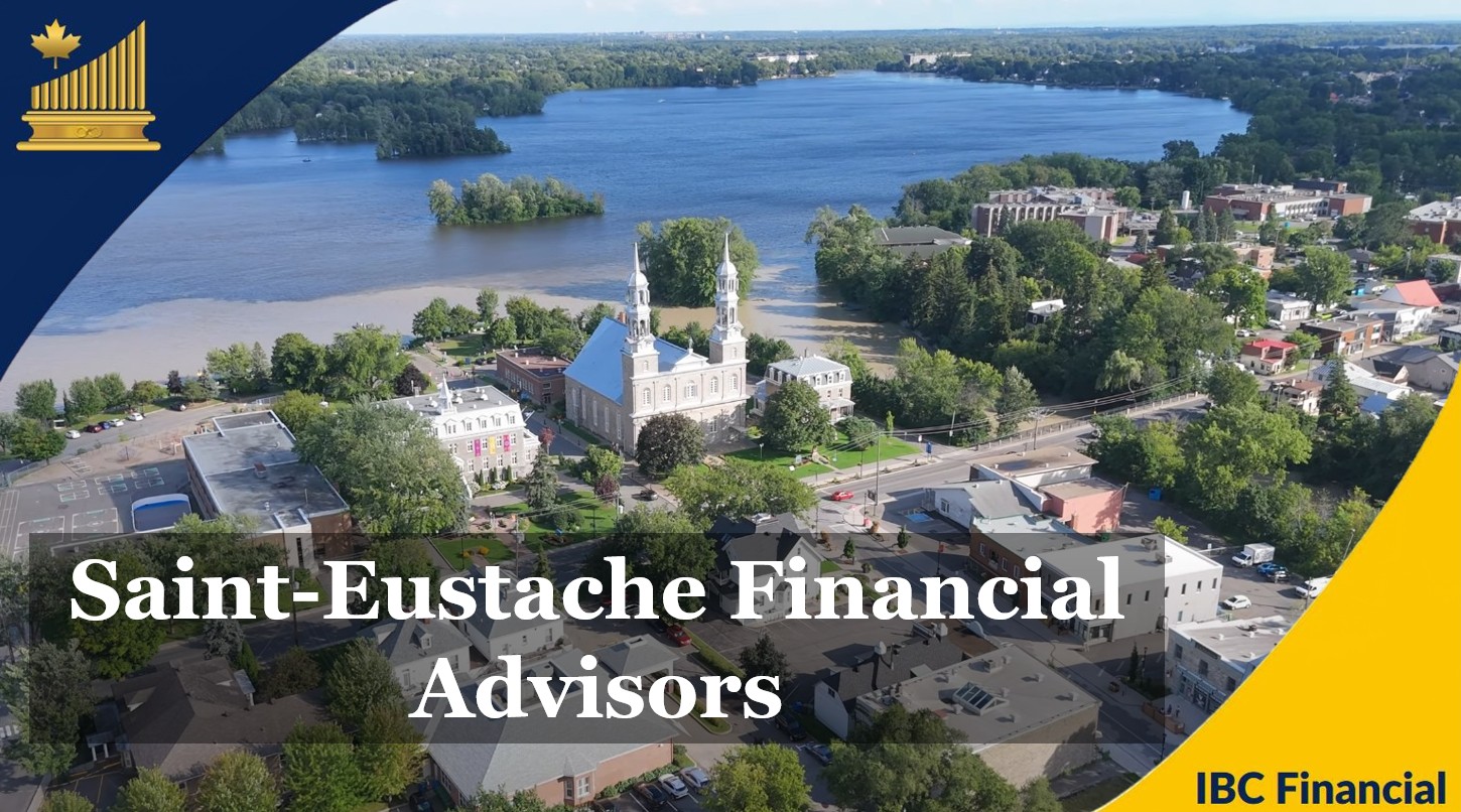 Saint-Eustache - Financial advisor, Financial Planner, Grandby - Financial Consultant, Costs, Fees, Services - Quebec - IBC Financial