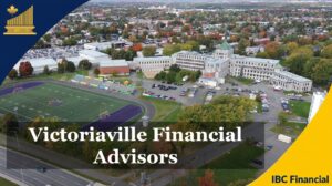 Victoriaville - Financial advisor, Financial Planner, Grandby - Financial Consultant, Costs, Fees, Services - Quebec - IBC Financial