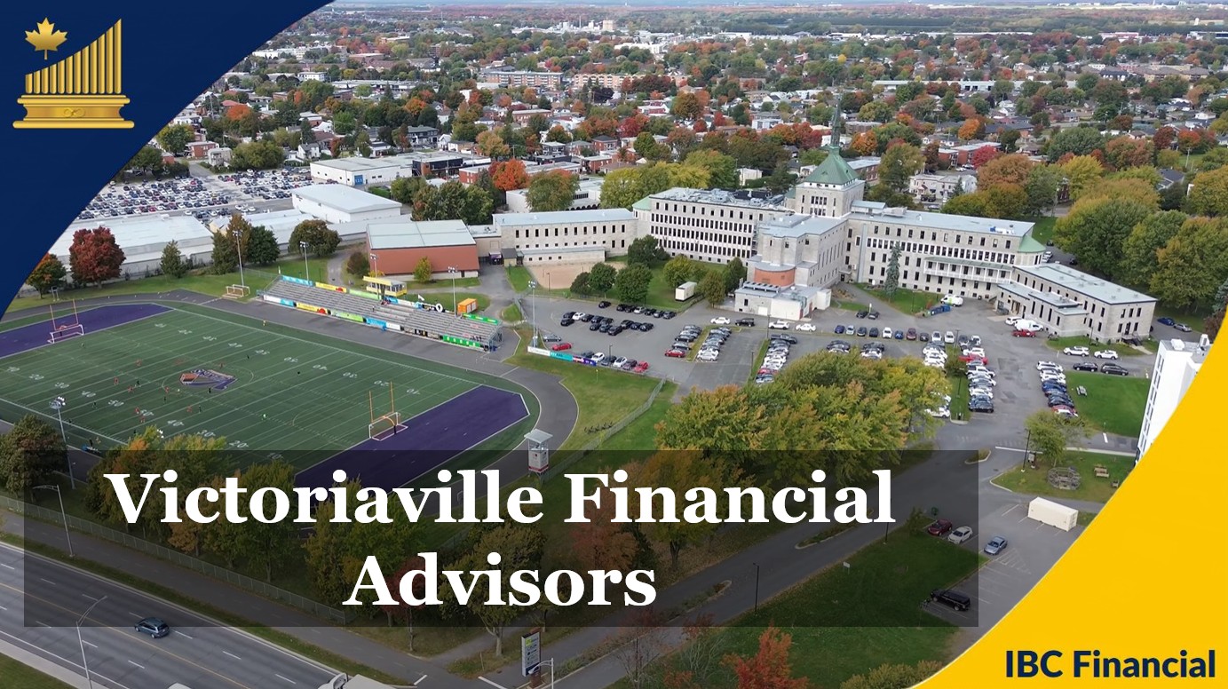 Victoriaville - Financial advisor, Financial Planner, Grandby - Financial Consultant, Costs, Fees, Services - Quebec - IBC Financial