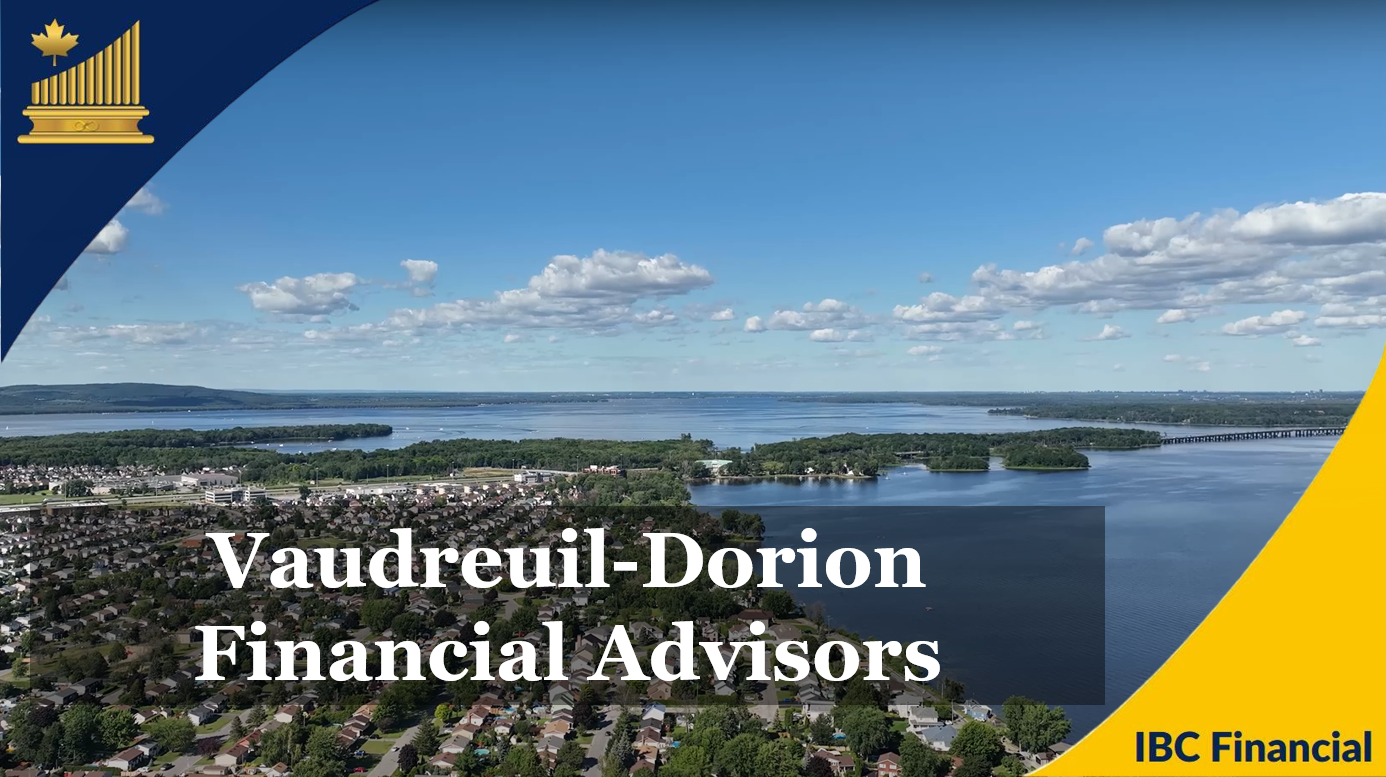Vaudreuil-Dorion Financial advisor, Financial Planner, Grandby - Financial Consultant, Costs, Fees, Services - Quebec - IBC Financial